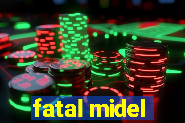 fatal midel